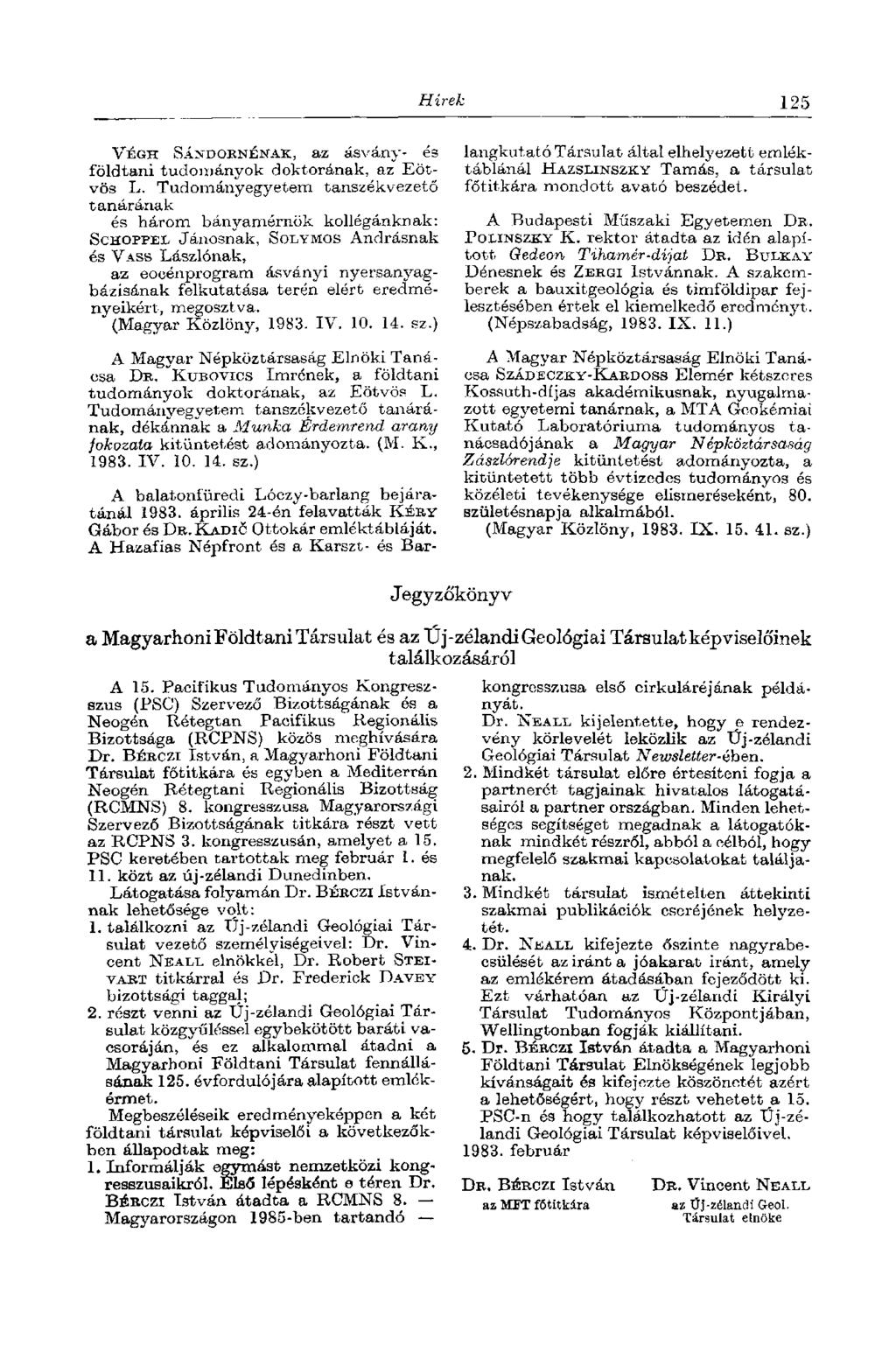 Hírek 125 A balatonfüredi Lóczy-barlang bejáratánál 1983. április 24-én felavatták KÉBY Gábor és DB.KADIŐ Ottokár emléktábláját.