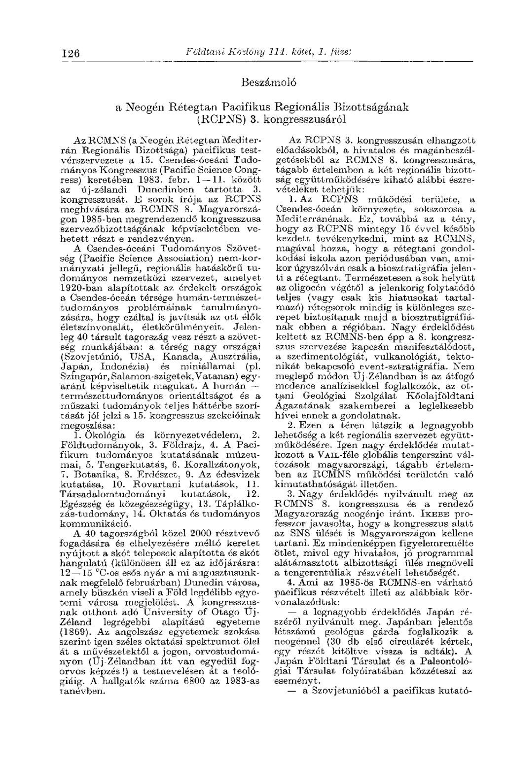 126 Földtani Közlöny 114. kötet, 1. /tize; Beszámoló a Neogén Rétegtan Pacifikus Regionális Bizottságának (RCPNS) 3.