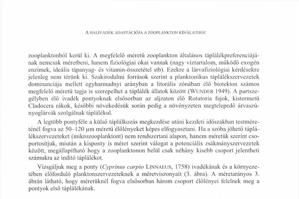 A IIALIVADÉK ADAPTÁCIÓJA A ZOOPLANKTON KÍNÁLATHOZ zooplanktonból kerül ki.