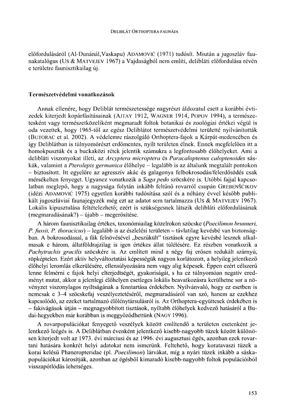 DF.LIBLÁT ORTHOPTERA FAUNÁJA előfordulásáról (Al-Dunánál,Vaskapu) ADAMOVIC (1971) tudósít.