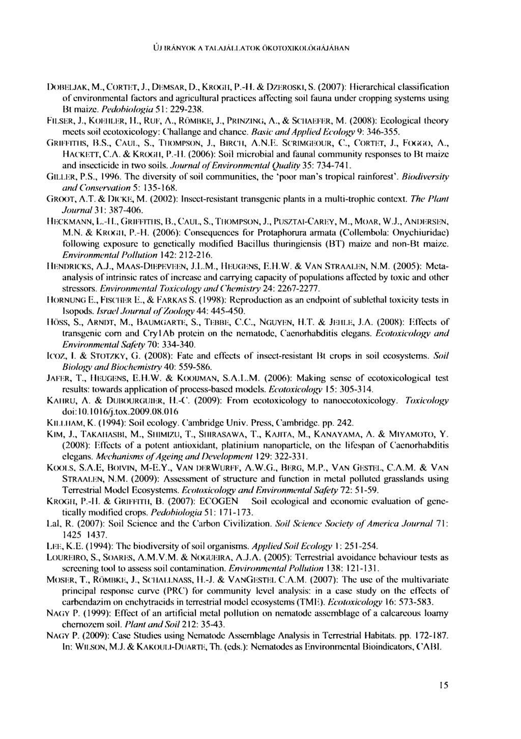 ÚJ IRÁNYOK Л TALAJÁLLATOK ÖKOTOXIKOLÓGIÁJÁBAN DOBELJAK, M CORTET, J DLMSAR, D KROGH, P.-H. & DZEROSKI, S.