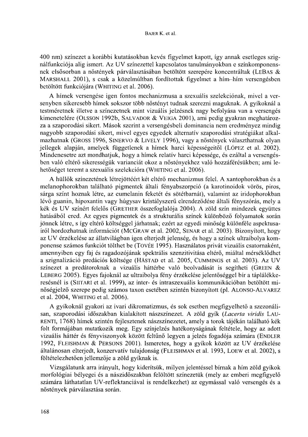 BAJHR К. et al. 400 nm) színezet a korábbi kutatásokban kevés figyelmet kapott, így annak esetleges szignálfunkciója alig ismert.