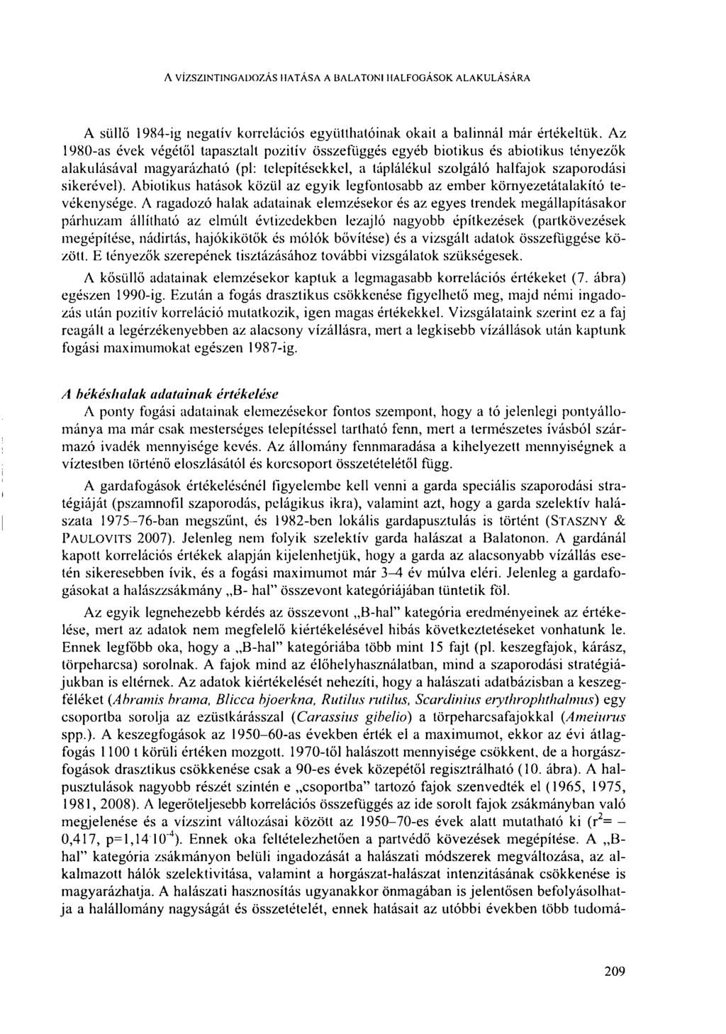 A VÍZSZINTING ADÓZÁS HATÁSA A BALATONI HALFOGÁSOK ALAKULÁSARA A süllő 1984-ig negatív korrelációs együtthatóinak okait a balinnál már értékeltük.