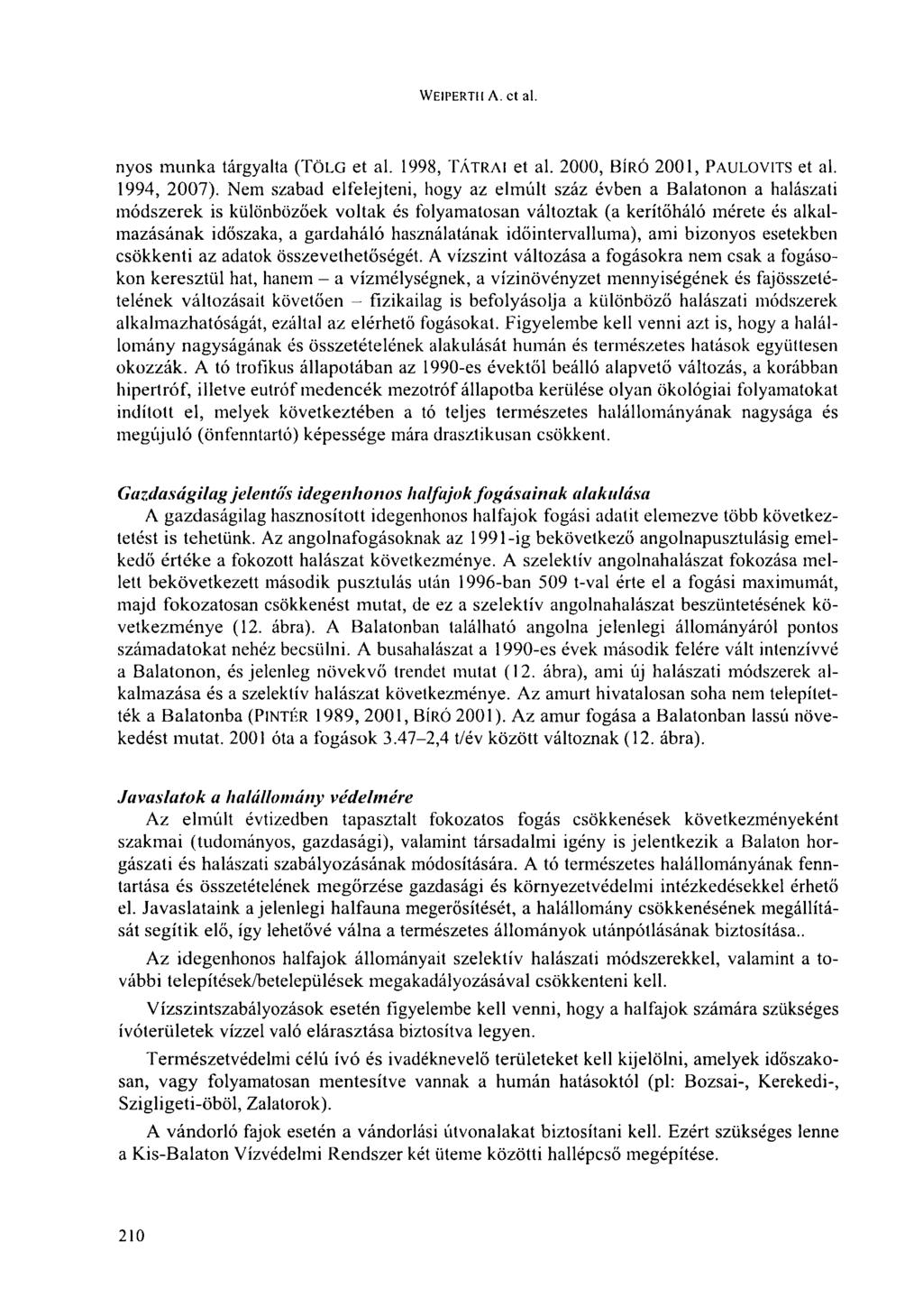 WEIPERTII A. et al. nyos munka tárgyalta (TöLG et al. 1998, TÁTRAI et al. 2000, BÍRÓ 2001, PAULOVITS et al. 1994, 2007).