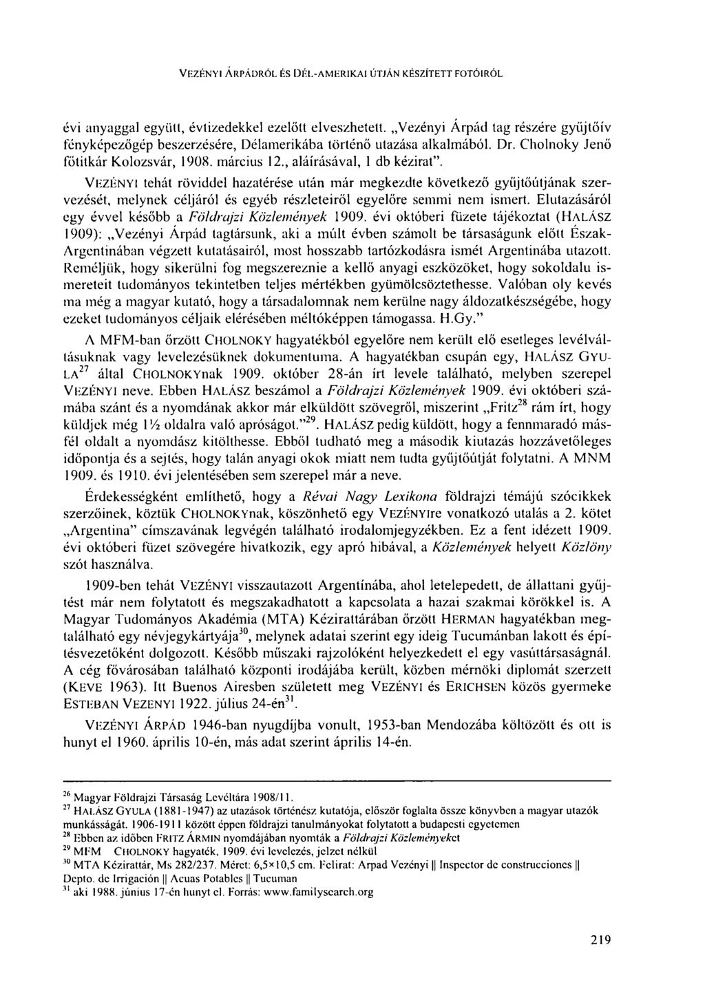VEZÉNYI ÁRPÁDRÓLF.S DÉL-AMERIKAI ÚTJÁN KÉSZÍTETT FOTÓIRÓL évi anyaggal együtt, évtizedekkel ezelőtt elveszhetett.