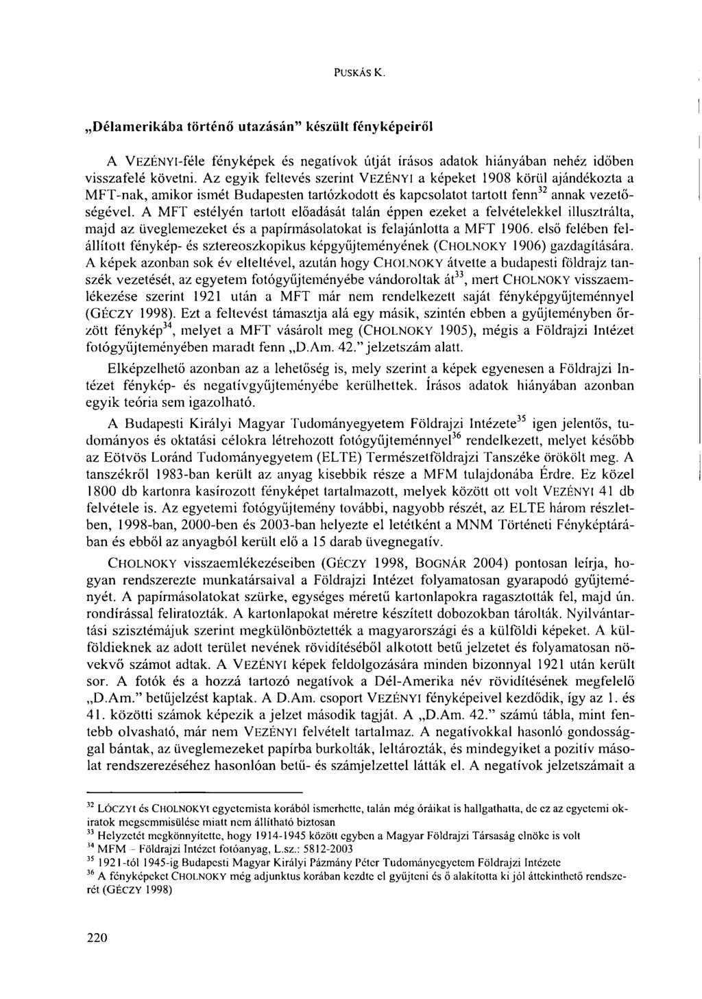 PUSKÁS К. Délamerikába történő utazásán" készült fényképeiről A VEZÉNYL-féle fényképek és negatívok útját írásos adatok hiányában nehéz időben visszafelé követni.