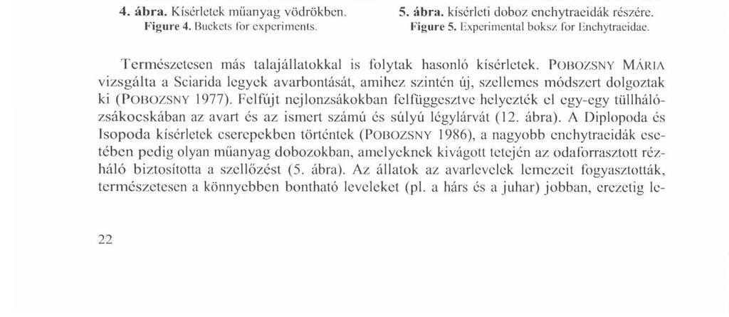 DÓZSA-FARKAS KLÁRA 3. ábra. Kísérletek cserepekben a barlangban. Figure 3. Klower-pot; for experimental purposes. 4. ábra. Kísérletek műanyag vödrökben.