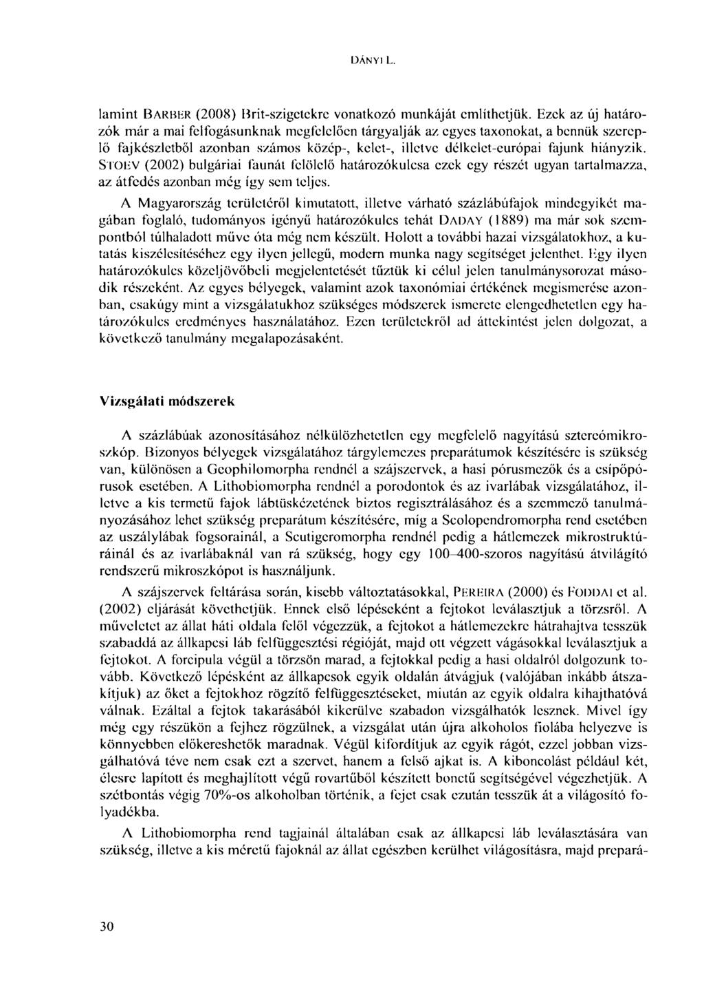 DÁNYI L. lamint BARBER (2008) Brit-szigetekre vonatkozó munkáját említhetjük.