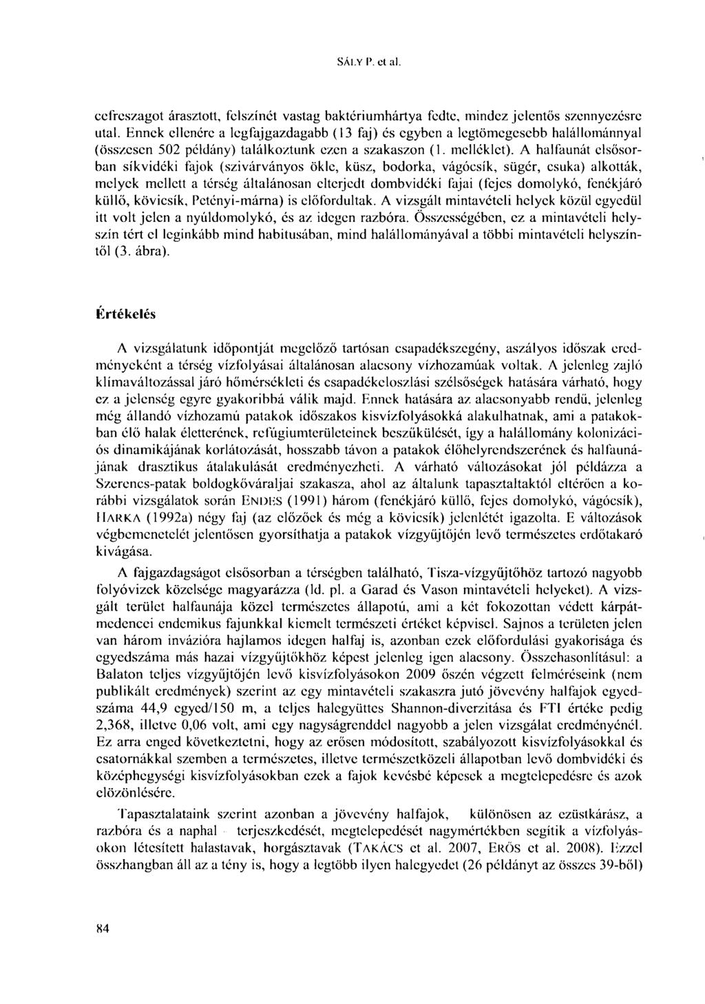 SÁL.Y P. et al. ccfrcszagot árasztott, felszínét vastag baktériumhártya fedte, mindez jelentős szennyezésre utal.