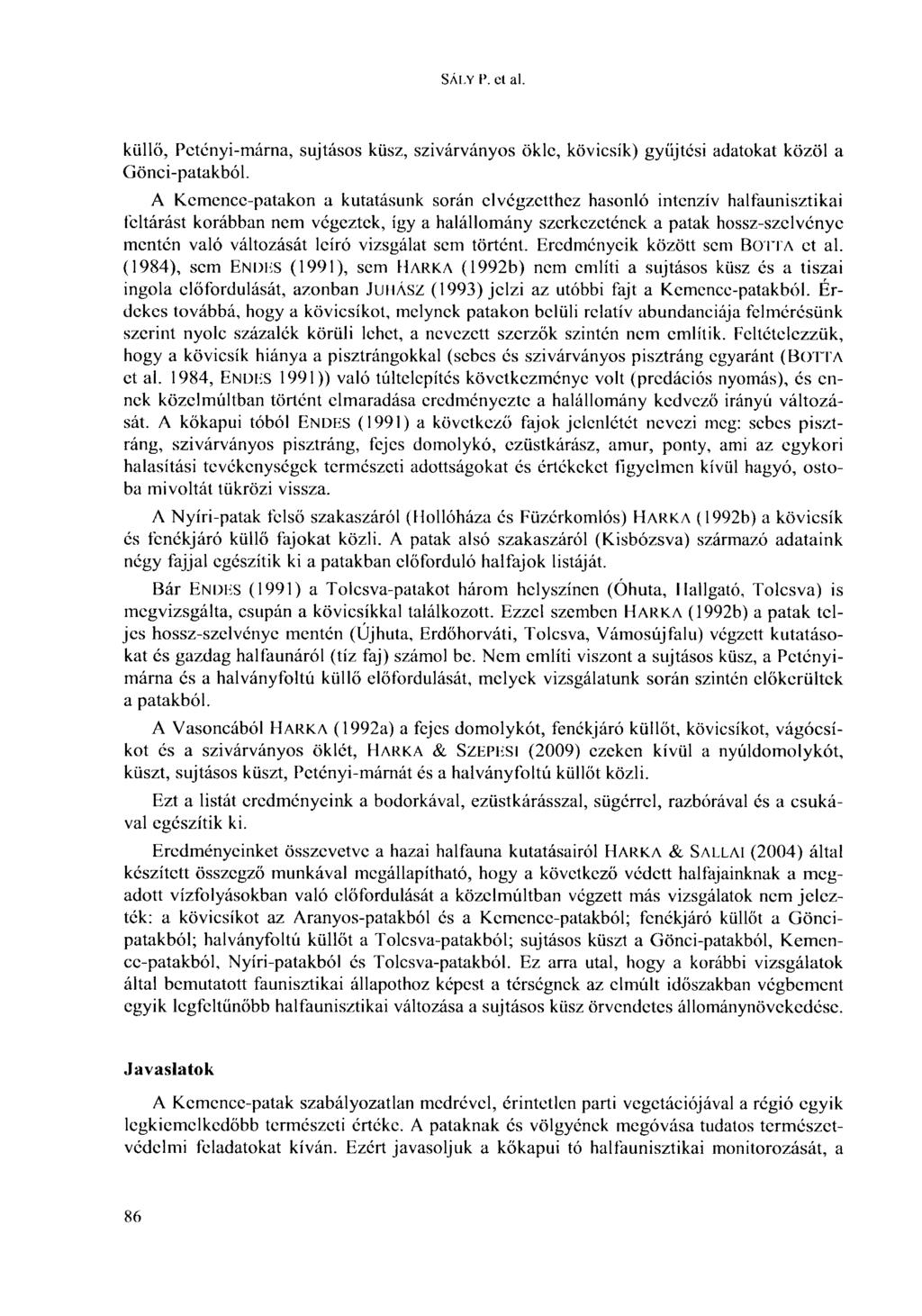 SÁL.Y P. et al. küllő, Petényi-márna, sujtásos küsz, szivárványos ökle, kövicsík) gyűjtési adatokat közöl a Gönci-patakból.