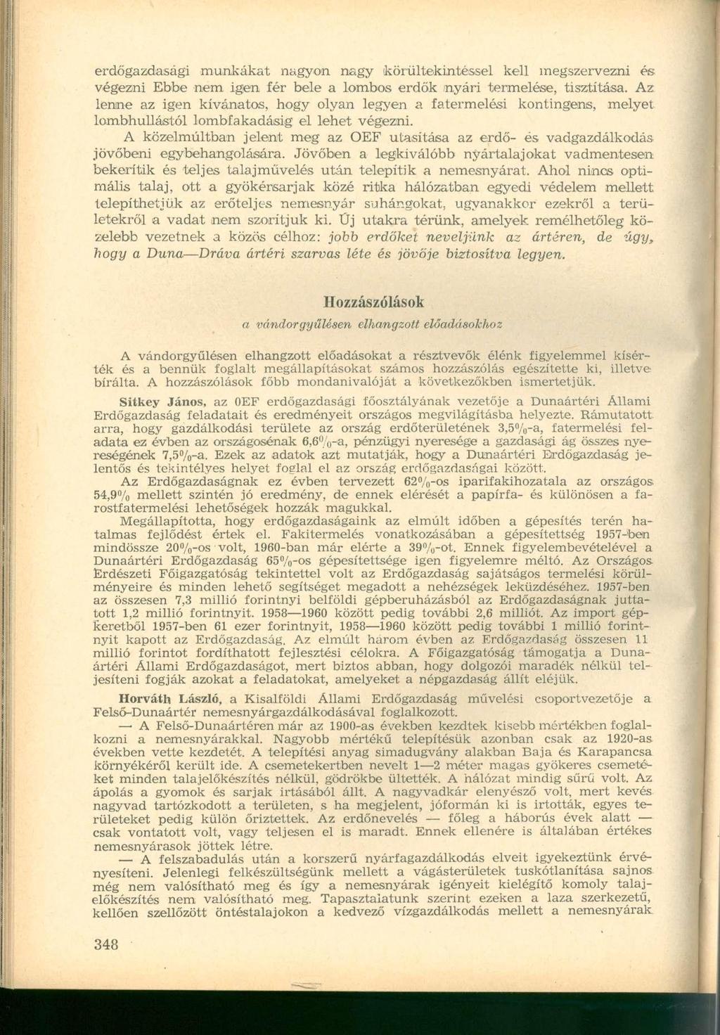 erdőgazdasági munkákat nagyon nagy körültekintéssel kell megszervezni és végezni Ebbe nem. igen fér bele a lombos erdők nyári termelése, tisztítása. Az.