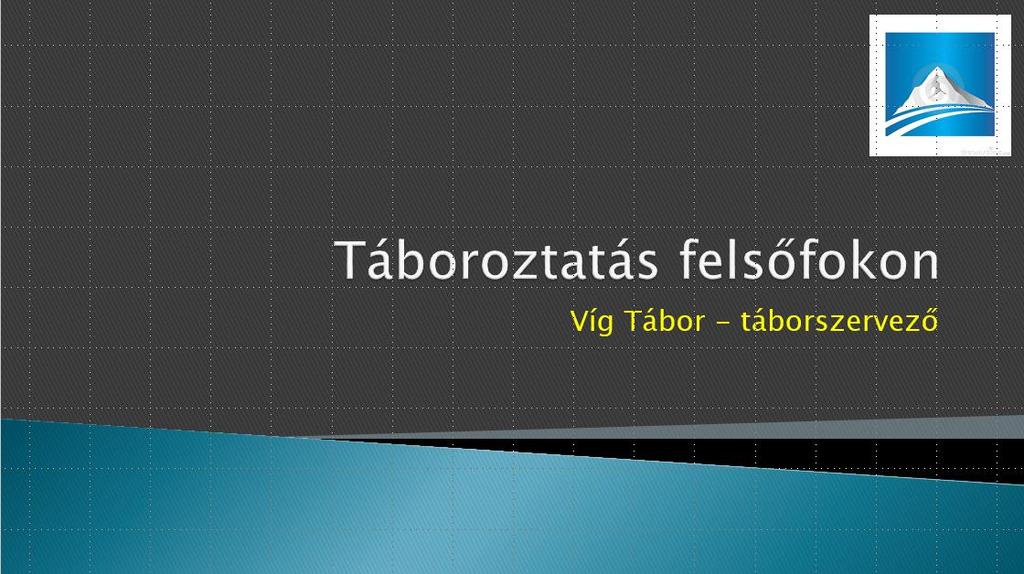 3. Készítsen egy legalább 4 diából álló diasort, melyben bemutatja táborvezetőként az ön ifjúsági vagy felnőtt táborát a) A diasor címdiával kezdődjön! Ezen feltétlenül tüntesse fel a saját nevét!