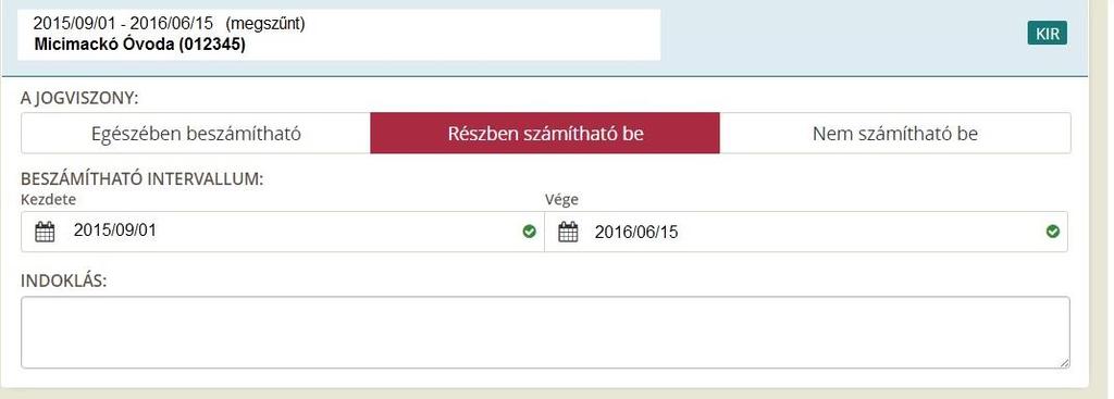 Az egyes jogviszonyok esetében kötelező megadni, hogy az intézményvezető a jogviszony teljes időtartamát beszámította-e a pedagógus / nevelő-oktató munkát közvetlenül segítő munkakörben