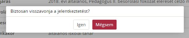 6. Jelentkezés visszavonása Amennyiben a pedagógust vagy a nevelő-oktató munkát közvetlenül segítő munkakörben foglalkoztatott személyt nem kellett volna jelentkeztetnie, akkor a jelentkezést 2017.