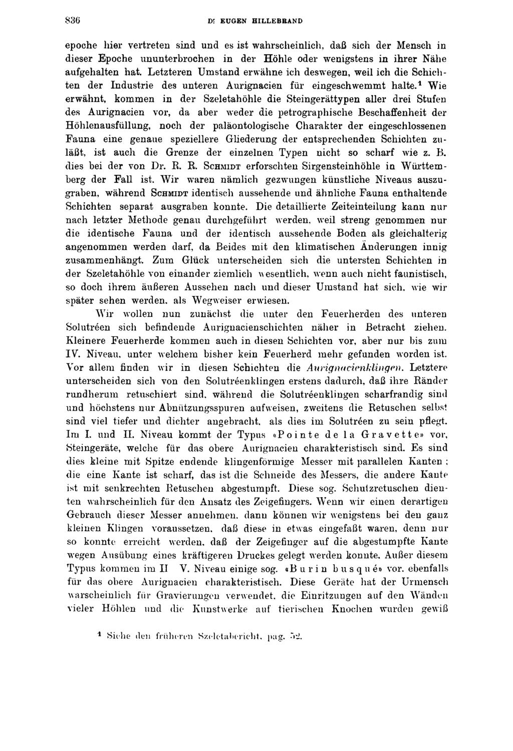 836 D- EUGEN HILLEBBAND epoche hier vertreten sind und es ist wahrscheinlich, daß sich der Mensch in dieser Epoche ununterbrochen in der Höhle oder wenigstens in ihrer Nähe aufgehalten hat.