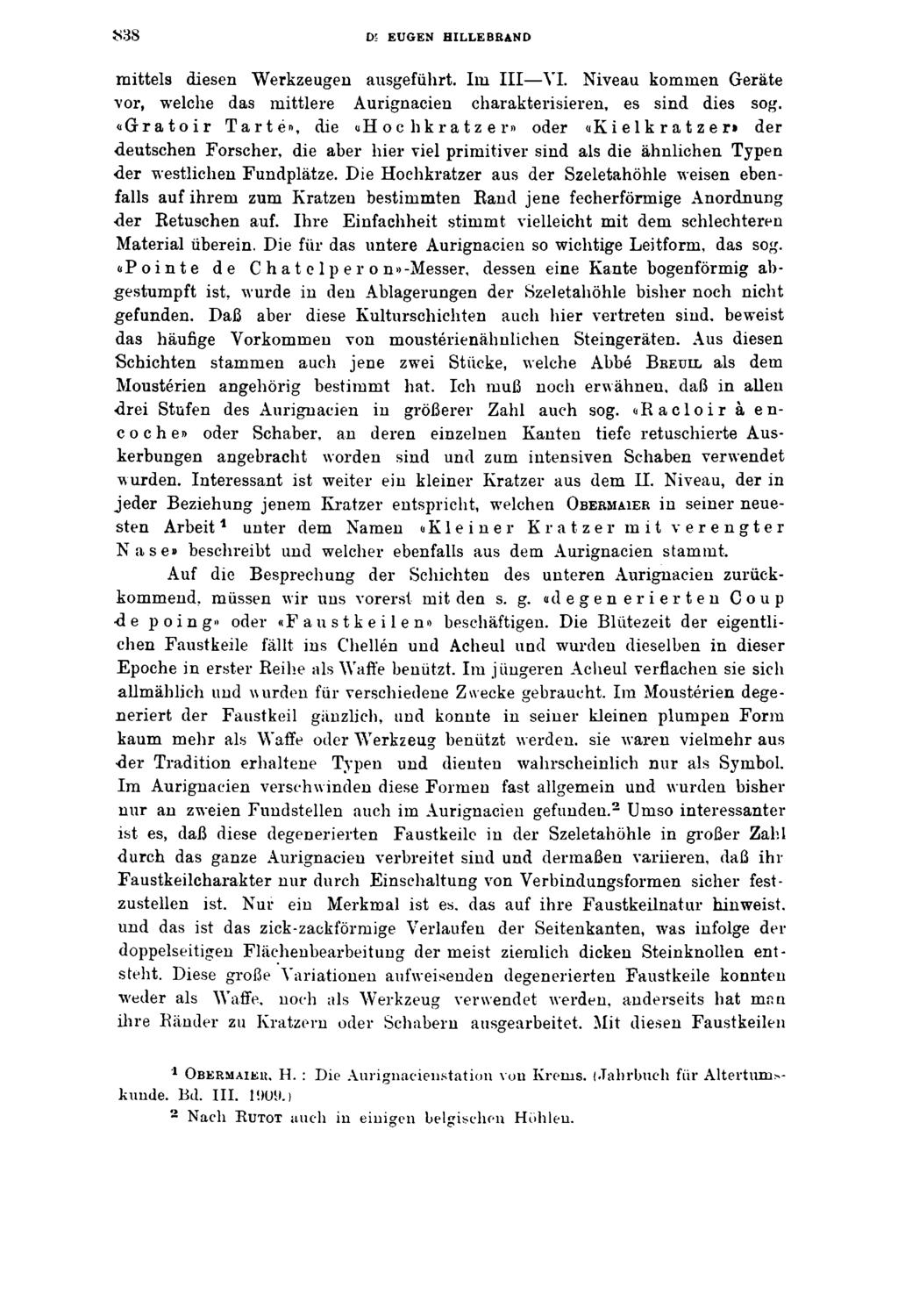 5S38 D? EUGEN HILLEBRAND mittels diesen Werkzeugen ausgeführt. Im III VI. Niveau kommen Geräte vor, welche das mittlere Aurignacien charakterisieren, es sind dies sog.