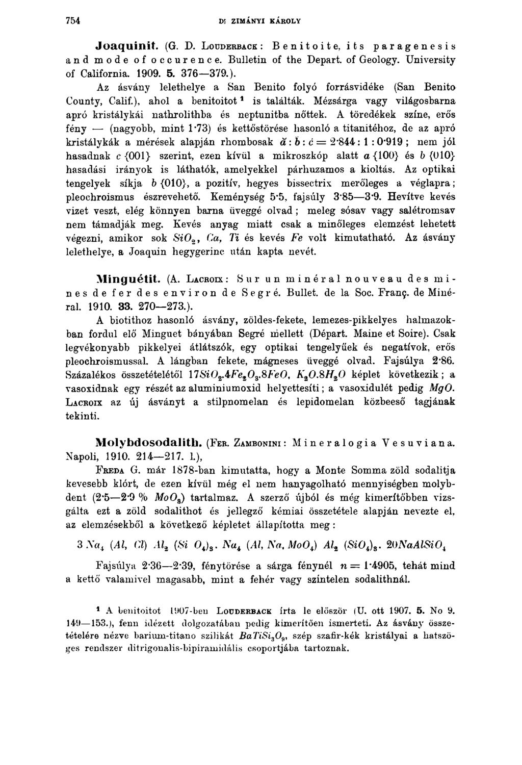 754 d; z im á n y i k á r o l y Joaquinit. (G. D. L ouderback : Benitoite, its paragenesis and mode of occurence. Bulletin of the Depart. of Geology. University of California. 1909. 5. 376 379.).