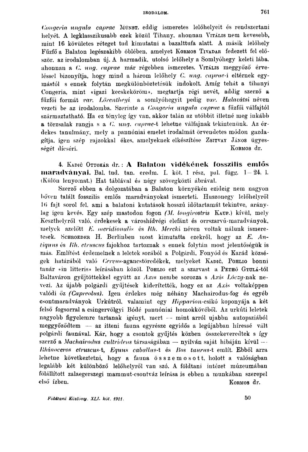 IRODALOM. 761 Congeria ungula caprae M ünst. eddig ismeretes lelőhelyeit és rendszertani helyét.
