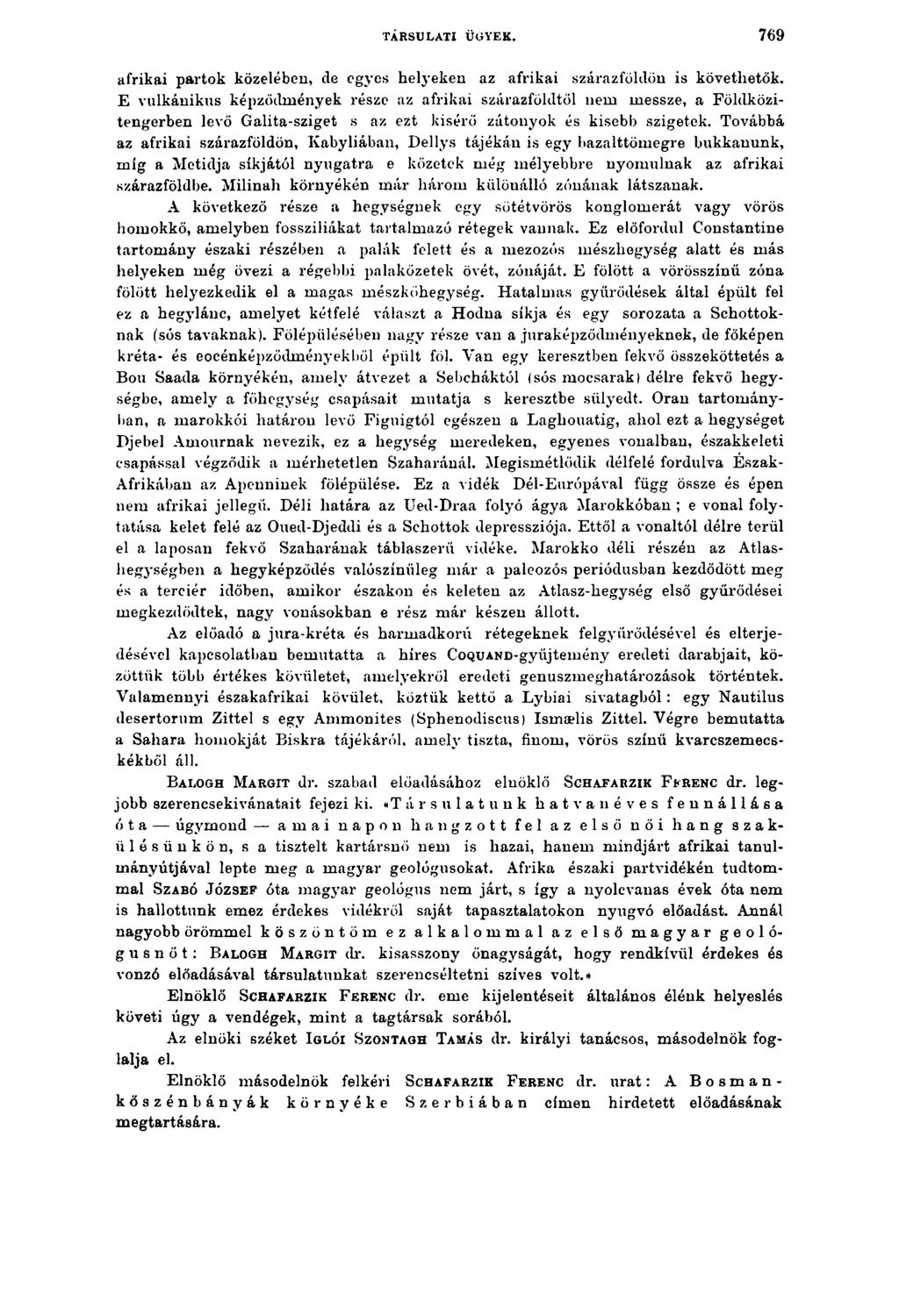 TÁRSULATI ÜGYEK. 769 afrikai partok közelében, de egyes helyeken az afrikai szárazföldön is követhetők.