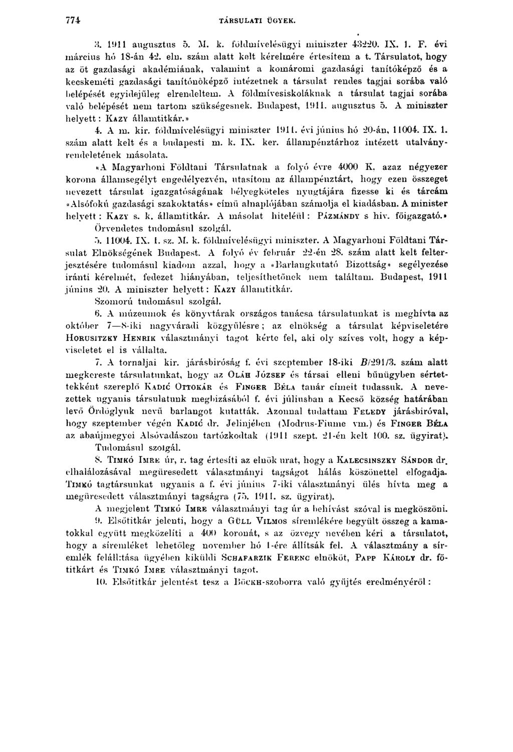 7 7 4 t á r s u l a t i ü g y e k. M. lílll augusztus 5. M. k. földmívelésügyi miniszter 43220. IX. 1. F. évi március hó 18-án 42. ein. szám alatt kelt kérelmére értesítem a t.