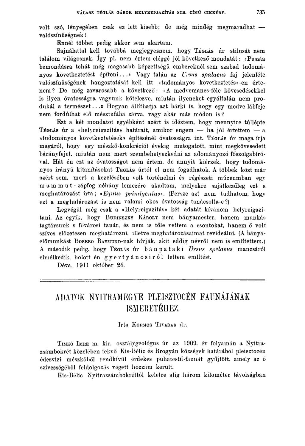 VÁLASZ TÉGLÁS GÁBOR HELYREIGAZÍTÁS STB. CÍMŰ CIKKÉRE. 735 volt szó, lényegében csak ez lett kisebb; de még mindég megmaradhat valószínűségnek! Ennél többet pedig akkor sem akartam.