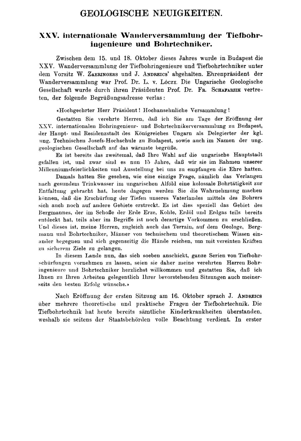 GEOLOGISCHE NEUIGKEITEN. XXV. internationale W anilerversainmlung der Tiefbohringenieure und Bohrtechniker. Zwischen dem 15. und 18. Oktober dieses Jahres wurde in Budapest die XXV.