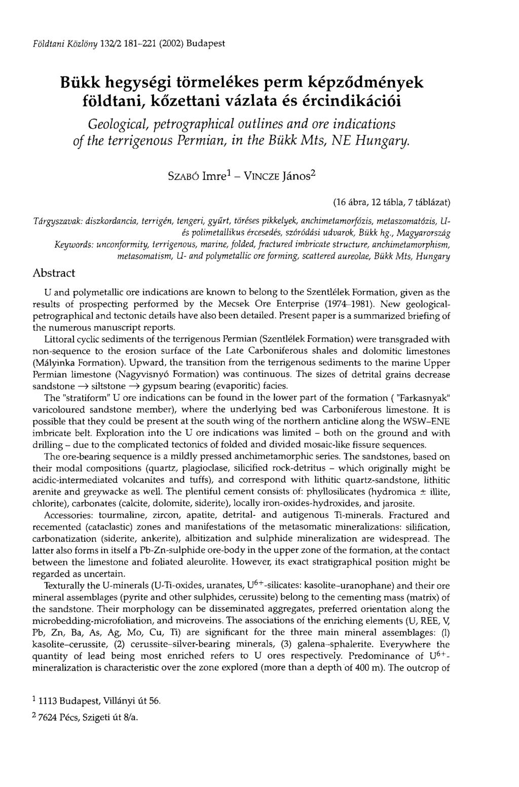 Földtani Közlöny 132/2 181-221 (2002) Budapest Bükk hegységi törmelékes perm képződmények földtani, kőzettani vázlata és ércindikációi Geological, petrographical outlines and ore indications of the