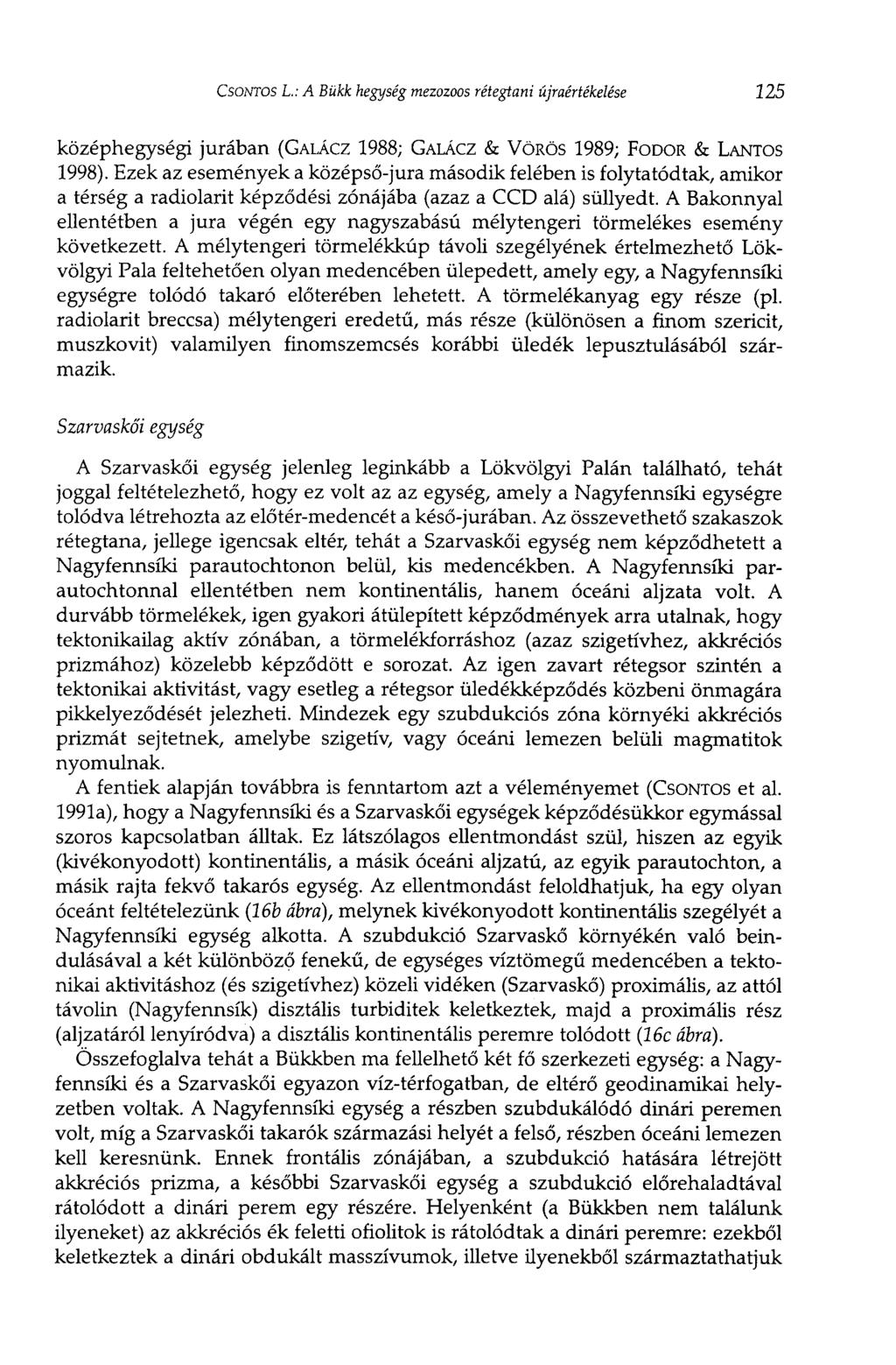 CSONTOS L.: A Bükk hegység mezozoos rétegtani újraértékelése 125 középhegységi jurában (GALÁCZ 1988; GALÁCZ & VÖRÖS 1989; FODOR & LANTOS 1998).