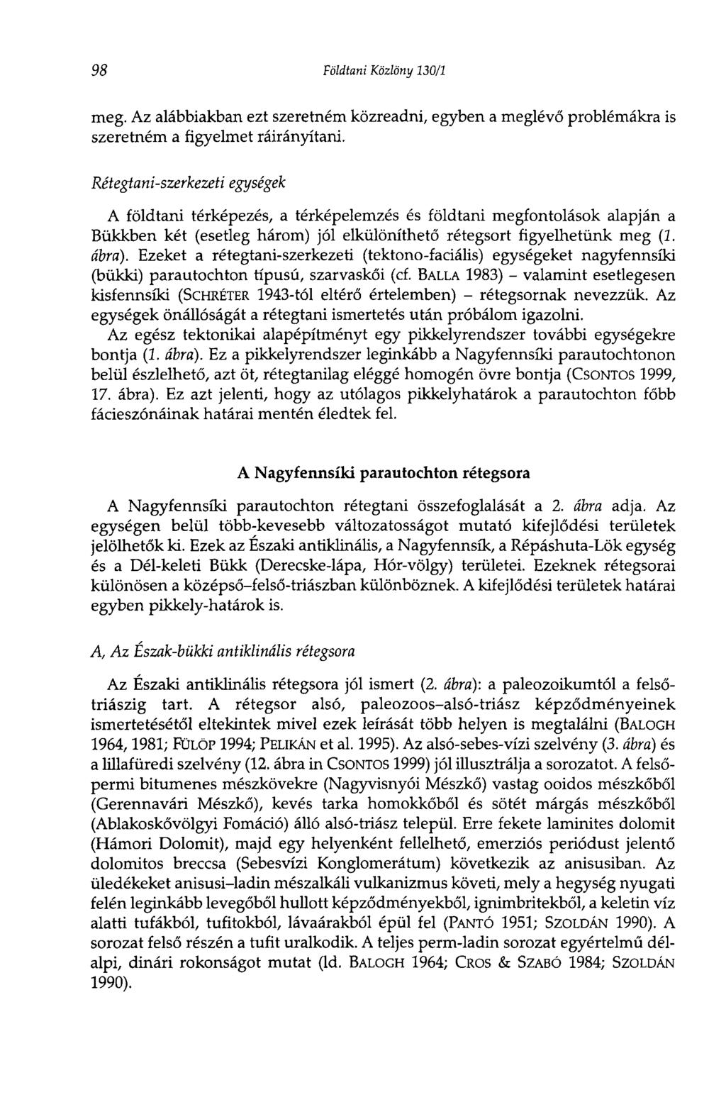 98 Földtani Közlöny 130/1 meg. Az alábbiakban ezt szeretném közreadni, egyben a meglévő problémákra is szeretném a figyelmet ráirányítani.