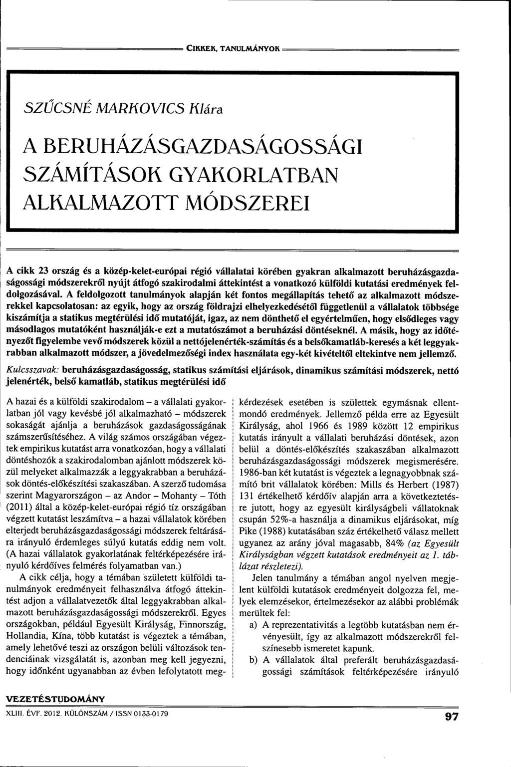 ClKKEK, TANULAiÁNYOK = SZUCSNE MARKOVICS Klára A BERUHÁZÁSGAZDASÁGOSSÁGI SZÁMÍTÁSOK GYAKORLATBAN ALKALMAZOTT MÓDSZEREI A dkk 23 ország és a kozép-kelet-európai regió vállalatai korében gyakran
