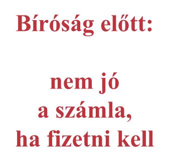 Nem fizető vevő mondja: Könyvelésben: Bíróság előtt: nem jó a számla, ha