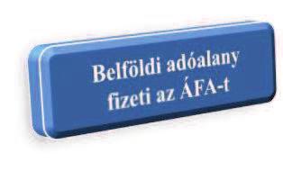 Belföld Itt regisztrált igénybe vevő adóalany törvényi teljesítési hely fordított adózásra megjelölt értékesítés nyújtó adóalany (belföldön nem telepedett le) HU magyar