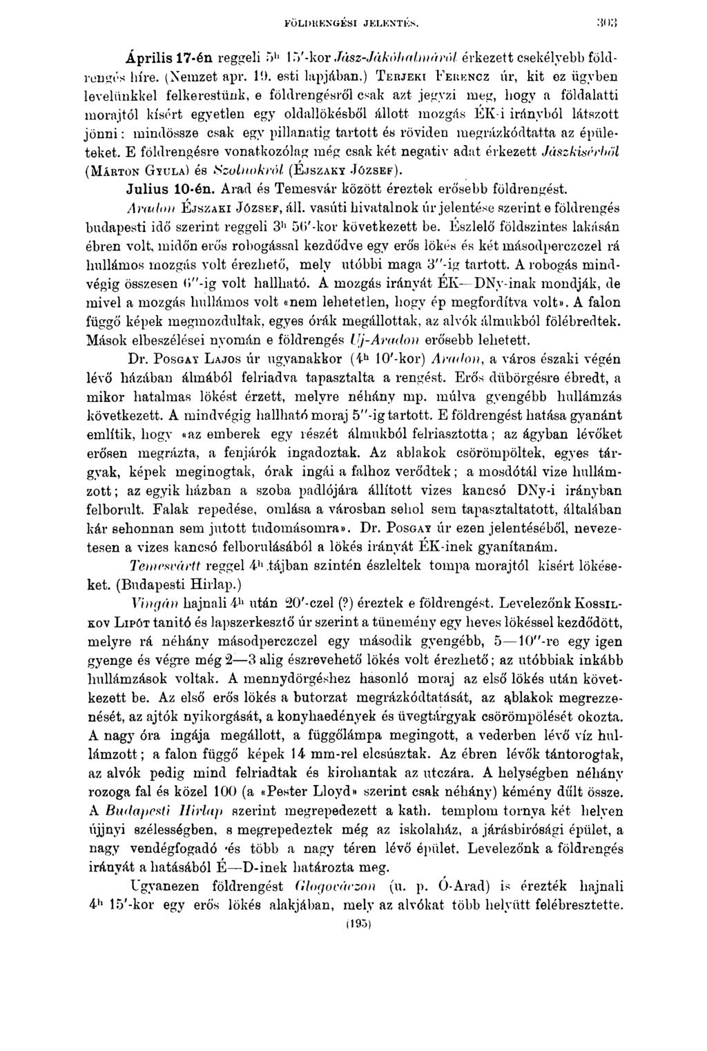 FÖLDRENGÉSI JELENTÉS. Április 17-én reggeli 5h 1'»'-kor Jász-Jákóbahnáról. érkezett csekélyebb földrengés híre. (Nemzet apr. 10. esti lapjában.