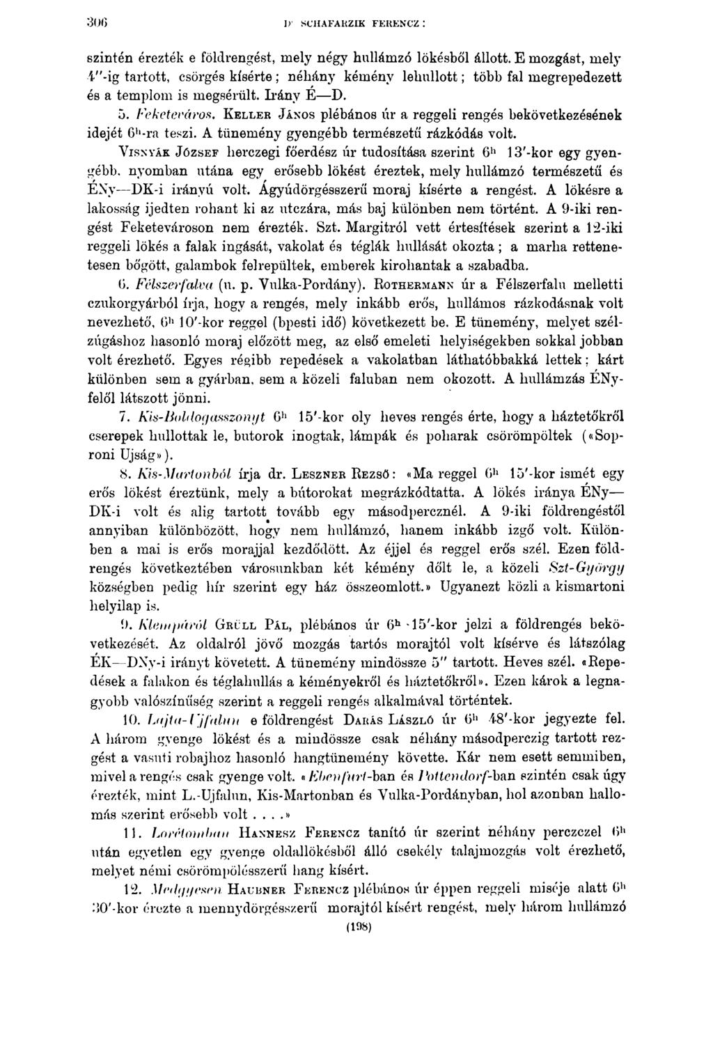 J> SCHAFARZIK FERENCZ : szintén érezték e földrengést, mely négy hullámzó lökésből állott.