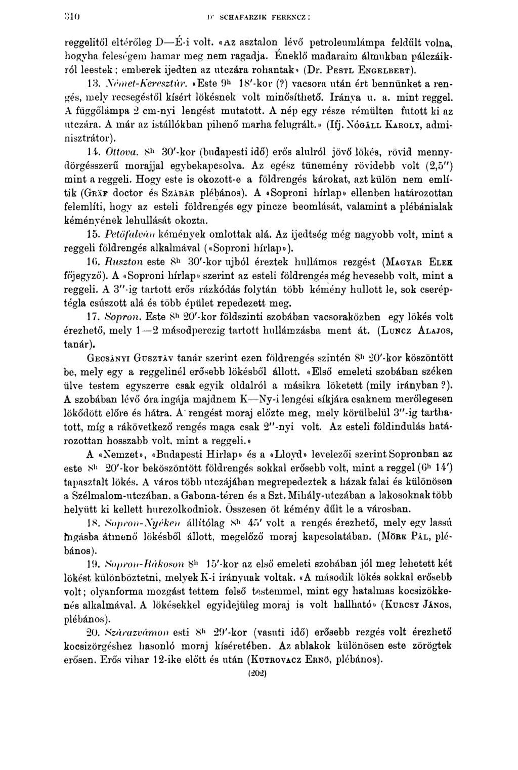 !> SCHAFARZIK FERENCZ : reggelitől eltérőleg D É-i volt. «a z asztalon lévő petróleumlámpa feldúlt volna, hogyha feleségem hamar meg nem ragadja.