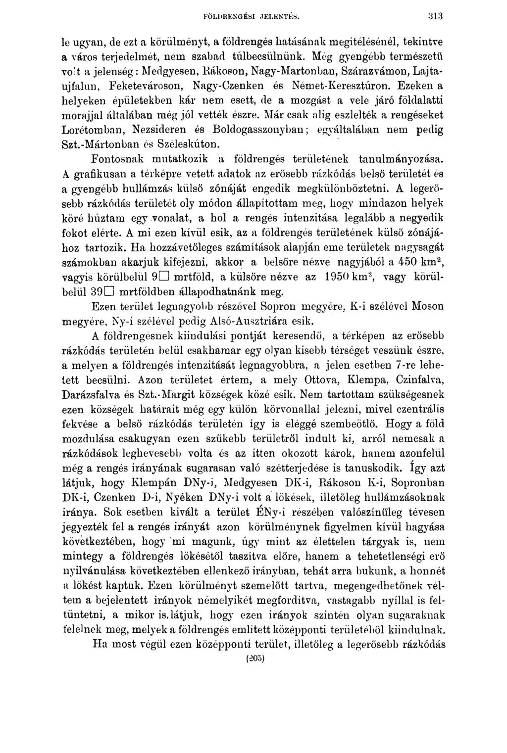 FÖLDRENGÉSI JELENTÉS. 31 3 le ugyan, de ezt a körülményt, a földrengés hatásának megítélésénél, tekintve a város terjedelmét, nem szabad túlbecsülnünk.