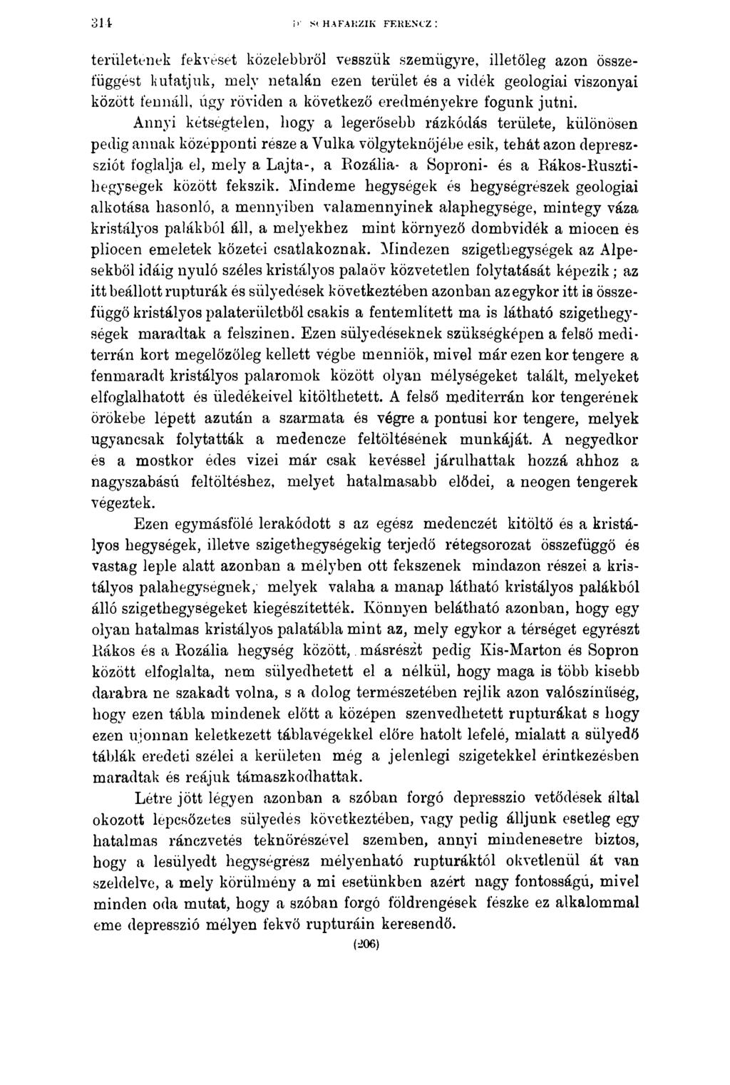 31 i S( HAFAKZIK FEKENCZ : területének fekvéset közelebbről vesszük szemügyre, illetőleg azon összefüggést kutatjuk, mely netalán ezen terület és a vidék geologiai viszonyai között fennáll, úgy