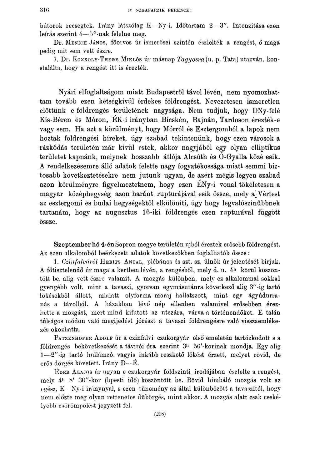 310!>' SCHAFARZIK FERENCZ : bútorok recsegtek. Irány látszólag K Ny-i. Időtartam 2 3". Intenzitása ezen leírás szerint i 5 -nak felelne meg. Dr.