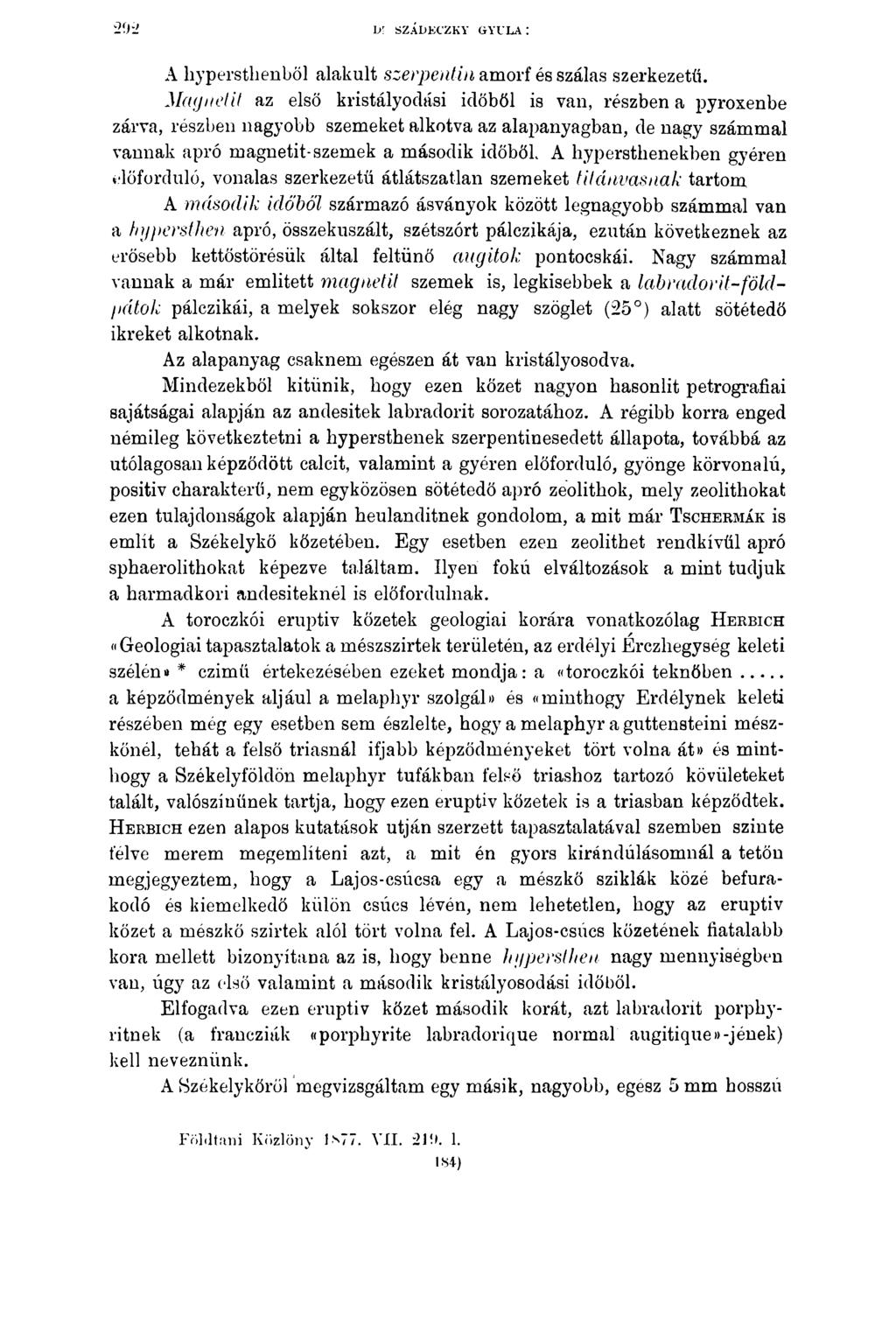 D! SZÁDECZKY GYULA : A hypersthenből alakult szerpentin amorf és szálas szerkezetű.