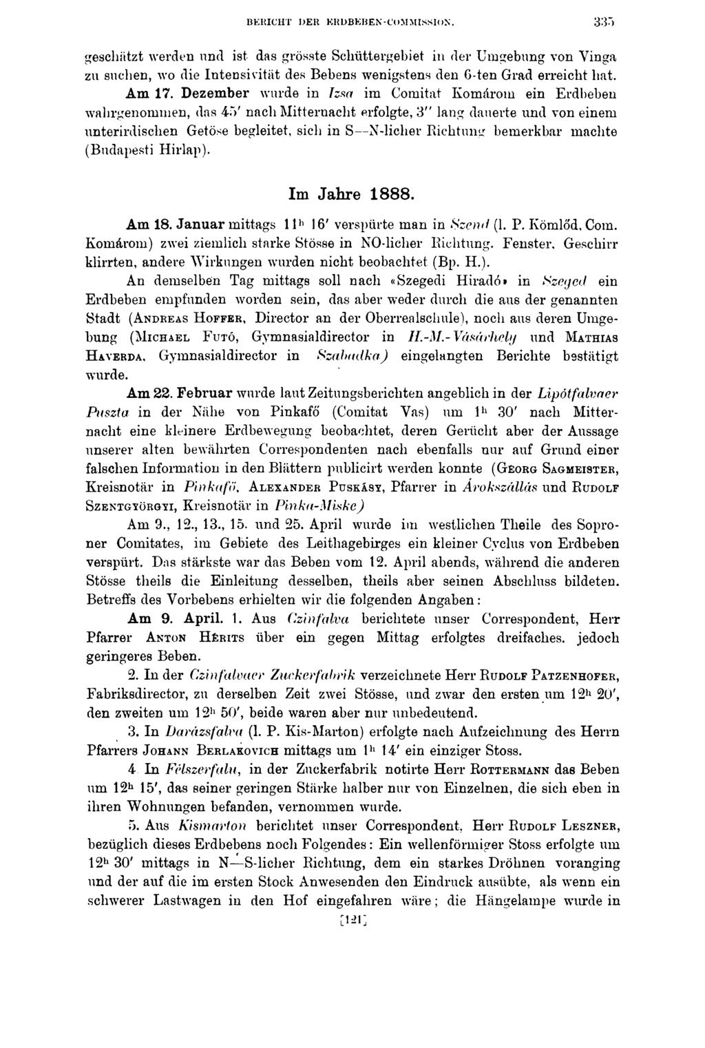BERICHT DER KRDBKREN -COMMISSION. 3 3 5 geschätzt werden und ist das grösste Schüttergebiet in der Umgebung von Vinga zu suchen, wo die Intensivität des Bebens wenigstens den 6-ten Grad erreicht hat.