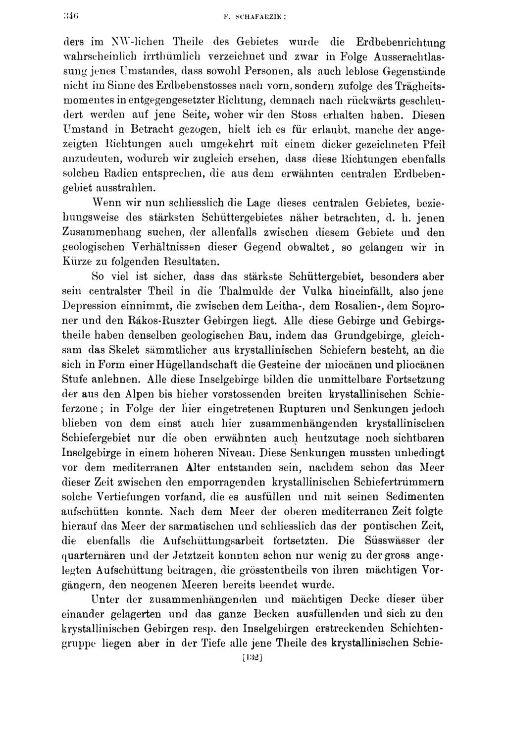 F. SCHAFARZIK : ders im XW-lichen Theile des Gebietes wurde die Erdbebenrichtung wahrscheinlich irrthümlich verzeichnet und zwar in Folge Ausseraclitlassung jenes Umstandes, dass sowohl Personen, als