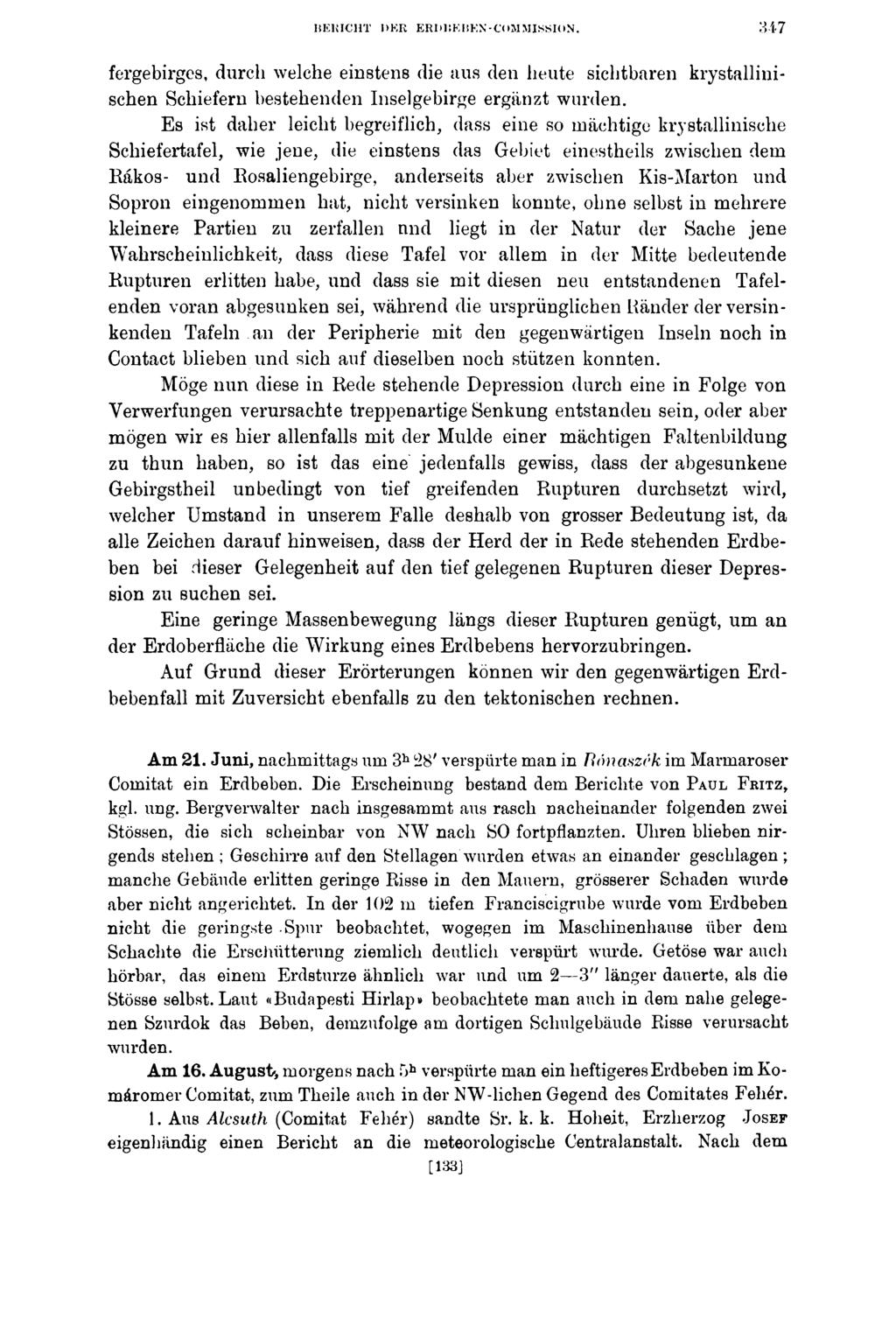 HEKICHT DER ERDliEISEX-COMMISSION. 347 fergebirgcs, durch welche einstens die aus den heute sichtbaren krystallinischen Schiefern bestehenden Inselgebirge ergänzt wurden.