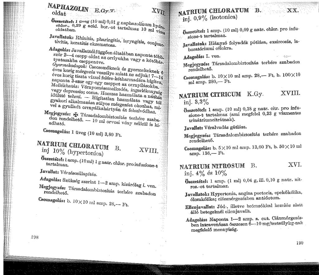 NAPHA.zOLIN E.Gy_T. oldat Összetétel; 1 üveg (~O ml) 0,01 ~ naphazol.iuum_ h;ychlor., 0,29 g acrd. bor.-ot. tartalmaz 10 rnl Vi oldatban. Java:Uatok: Rhin:it.fa, pharingitis, ls,ryngitis, conju.