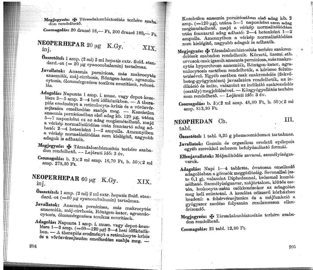 Megjegyzés: + Társadalombiztosítás te hé do:n rendelhető. r re Cso.magolás: 20 drazsé 18 _Ft 200 ' drazsé 180,- Ft. N~~PERHEPAR 20 mi. µg K.Gy. XIX. Összetétel; l amp (2 ml) dard.-ot ( = 20' µg cya!:!{;:l:!