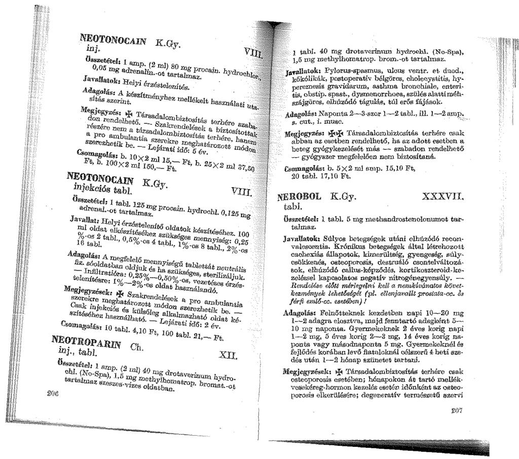 NEOTONOCAIN inj. lisszetéteft 1 fu'l:lp. K.Gy. 2 1 V{ 0,05 rng a<lrenal~.-: )~~ta~ prooain. hydroohj Javallatok: B:eJ't>i, _,, ot~ er=teleníté Adagolás: A kész"tm, s.