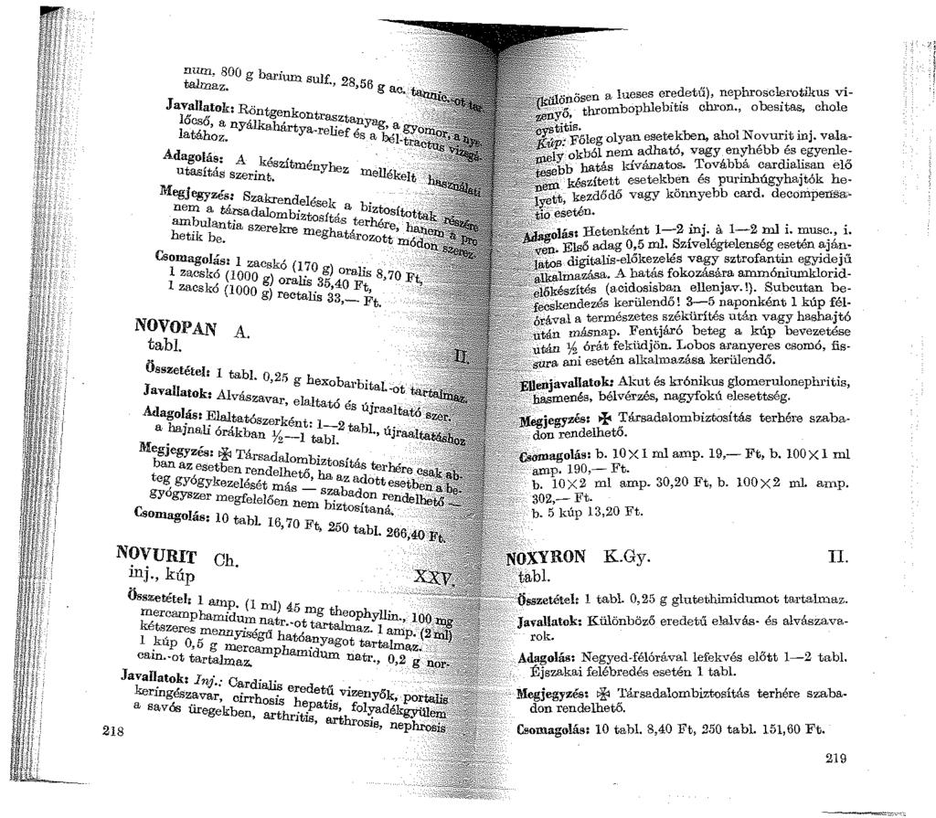 =~:.oo g barium sulf., 28,56 g ac. Javallatok Rönt k l" ' gen ontraszta otácsho, a nyálkahártya-relief!1ybg, a Ia oz. es a béi-t Adagolás: A k, ít, t,, esz menyhez u as1tas szerint.