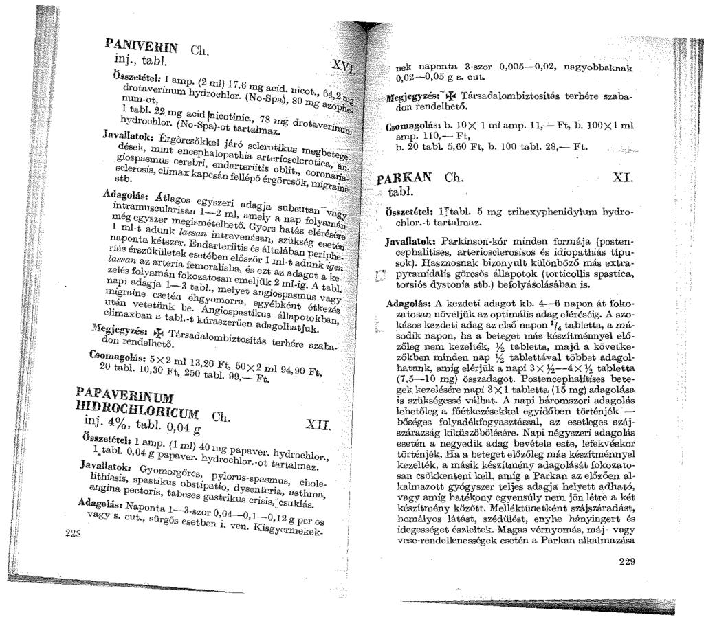 PANIVEJUN Ch. inj tabj. }( Összetétel: 1 amp. (2 ml) l'",. <lrotaverinum hydrochj i,ö :mg ac1d. nicot., Ö4, nu:m-ot or. {No-Spa) 80 2 ' ' Illgazo 1 tabl. 22 mg ac'd 1.. p h dr i n1cotinic.