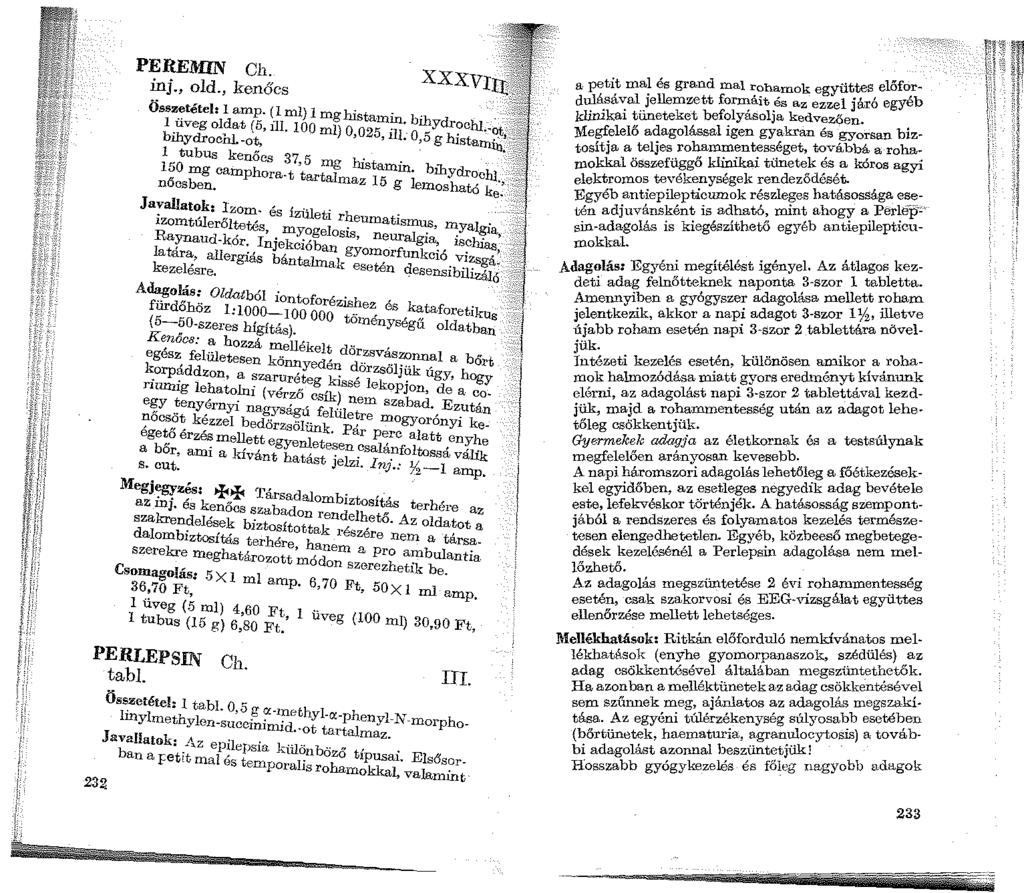 PEREJ\flN Ch. inj., old., kenőcs Összetétel: 1 amp. ( 1 ml) 1 m lri.... ']g 1 _üveg ol?at (5, ill. 100 mn 0 ~~a;;u~l bo~ydr?chl.. ~,.4;;: bihydrochl.-ot, ' ' 1,Dg h1stanuti'.::i).