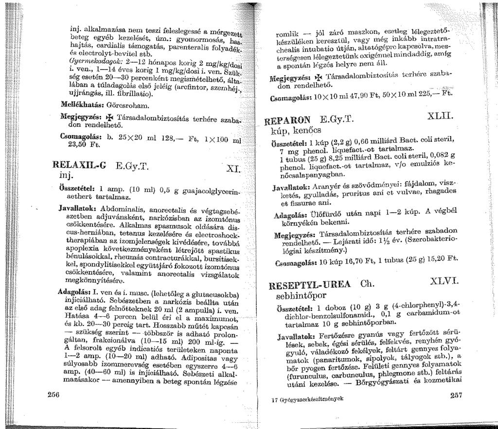0 inj. alkalmazása ne1n teszi feleslegessé a mer;;ezett beteg egyéb kezelését, úm.: gyo1normosás, hajtás, cardialis támogatás, parentera.lis foly< d<ik. é8 electrolvt-bevitel stb.