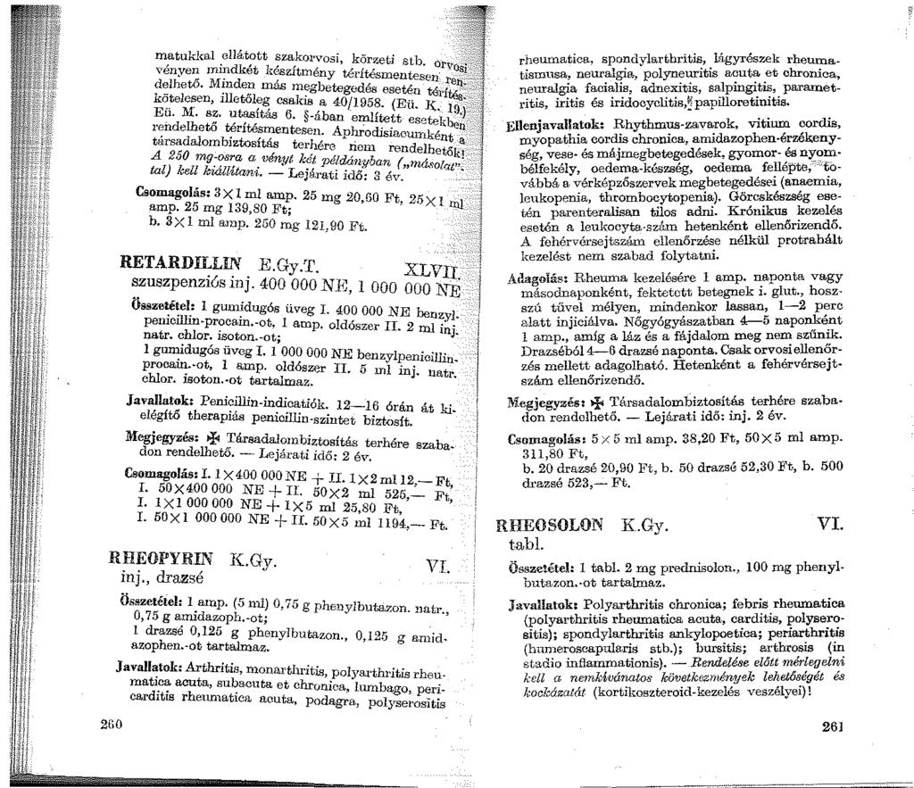 m,atukkal.ellátott szako1 vosi, körzeti stb. venyen 1n1ndkét készítmény térítésmentesen d~lhető. M~nde~ más 1negbetegedés esetén ~~-telesen, 1lletől~g csakis a 40/1958. (Eü. J(. Eu. Itf. sz. utas1tás 6.